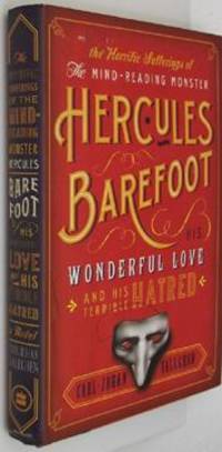 The Horrific Sufferings of the Mind-Reading Monster Hercules Barefoot: His Wonderful Love and His...