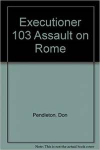 Assault On Rome (Mack Bolan) [Jun 01, 1987] Don Pendleton