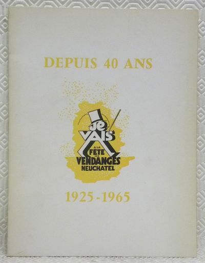 La Fete Des Vendanges A 40 Ans 1925 1965 La Fete Des Vendanges A 40 Ans 1925 1965