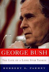 George Bush : The Life of a Lone Star Yankee
