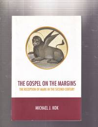 The Gospel on the Margins: The Reception of Mark in the Second Century