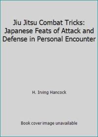 image of Jiu Jitsu Combat Tricks: Japanese Feats of Attack and Defense in Personal Encounter