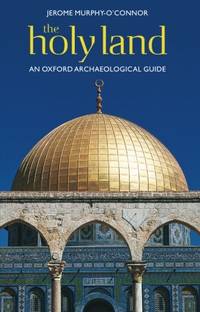 image of The Holy Land: An Oxford Archaeological Guide (Oxford Archaeological Guides): An Oxford Archaeological Guide from Earliest Times to 1700