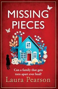 Missing Pieces: The utterly heartbreaking unforgettable story from BESTSELLER Laura Pearson