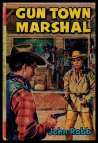 GUN TOWN MARSHALL by John Robb - First Printing - 1966 - from W. Fraser Sandercombe (SKU: 220078)