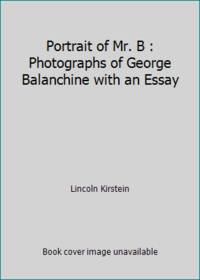 Portrait of Mr. B: 2photographs of George Balanchine