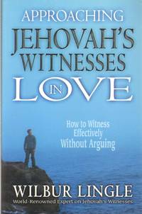 cover of APPROACHING JEHOVAH'S WITNESSES IN LOVE How to Witness Effectively Without Arguing