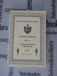 GRANDES DEBATES DE LA CONSTITUYENTE CUBANA DE 1940 (Coleccion Cuba Y Sus Jueces) (Spanish Edition)