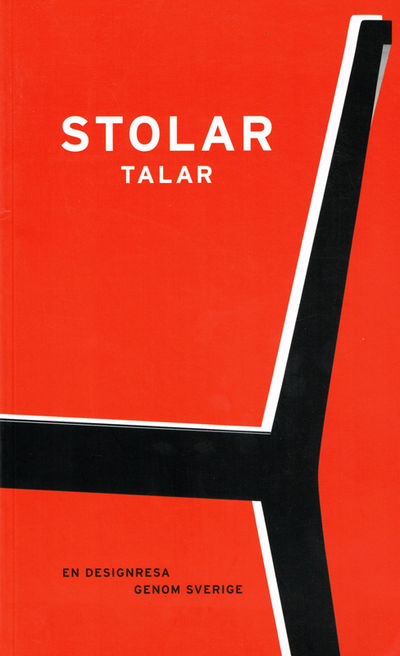 Stolar talar. En designresa genom Sverige.