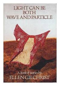 image of Light Can Be Both Wave and Particle: A Book of Stories
