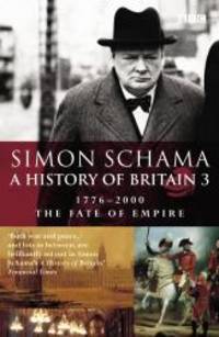 A History of Britain: Fate of Empire; 1776-2000 v.3 (Vol 3) by Simon Schama - 2003-04-07