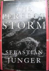 image of The Perfect Storm. A True Story of Men Against the Sea