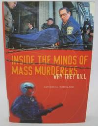 Inside the Minds of Mass Murderers: Why They Kill