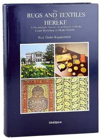 The Rugs and Textiles of Hereke: A Documentary Account of the History of Hereke, Court Workshop to Model Factory