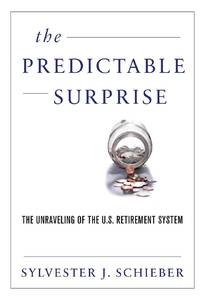 Predictable Surprise: The Unraveling of the U.S. Retirement System