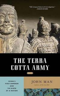 The Terra Cotta Army: China's First Emperor and the Birth of a Nation