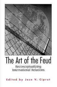 The Art of the Feud: Reconceptualizing International Relations