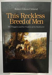 This Reckless Breed of Men: The Trappers and Fur Traders of the Southwest