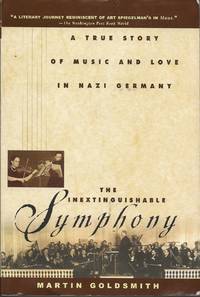 image of The Inextinguishable Symphony: A True Story of Music and Love in Nazi Germany