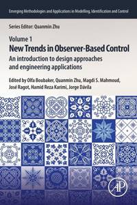 New Trends in Observer-Based Control: An Introduction to Design Approaches and Engineering...
