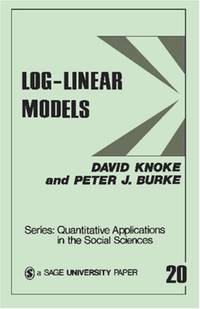 KNOKE: LOG-LINEAR MODELS (PAPER): 20 (Quantitative Applications in the Social Sciences)