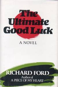 The Ultimate Good Luck by FORD, Richard - 1981