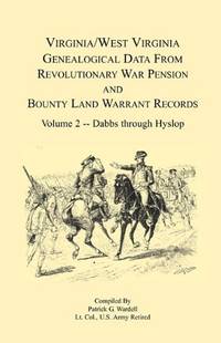 Virginia and West Virginia Genealogical Data from Revolutionary War Pension and Bounty Land...