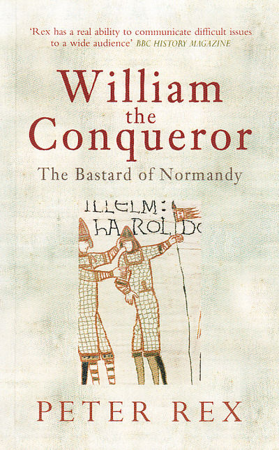 William the Conqueror. The Bastard of Normandy.