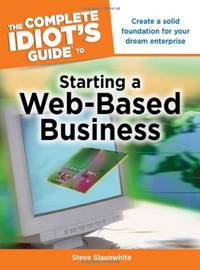 The Complete Idiot's Guide to Starting a Web-based Business