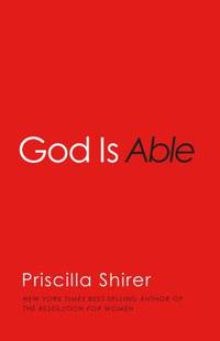 God Is Able by Priscilla Shirer - 2013