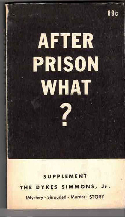 After Prison What?; Supplement: The Dykes Simmons, Jr. (mystery - shrouded - murder) story