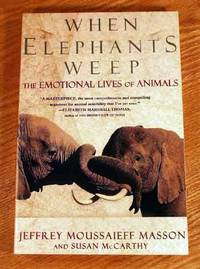 When Elephants Weep: The Emotional Lives Of Animals