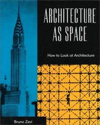 Architecture As Space : How to Look at Architecture