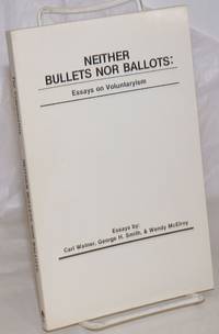image of Neither Bullets Nor Ballots: Essays on Voluntaryism