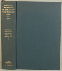 FINANCIAL RELATIONS OF THE PAPACY WITH ENGLAND TO 1327 by Lunt, William E - 1939