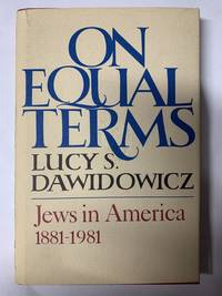 On Equal Terms: Jews in America 1881 1981