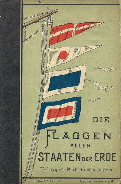 der Kriegs- und Handels-Marinen aller Staaten der Erde. Nebst den Signalflaggen und den Landesfarben der sämmtlichen europäischen Staaten, der preuss. Provinzen, der österr.-ung. Kronländer und der schweizer Cantone. Neunte, vollständig neu bearbeitete Auflage. (photo 2)