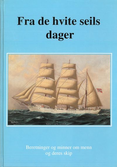 Fra de hvite seils dager. Beretninger og minner…