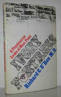 IVORY FORTRESS A Psychiatrist Looks At West Point by U'Ren, Richard C - 1974