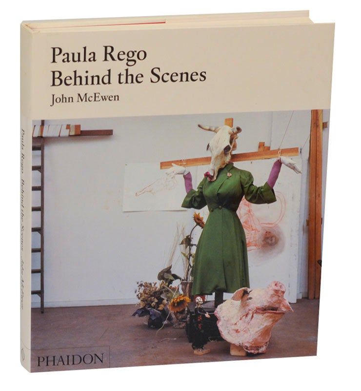 Paula Rego: Behind the Scenes by McEWEN, John and Paula Rego