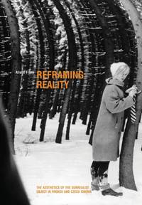Reframing Reality : The Aesthetics of the Surrealist Object in French and Czech Cinema