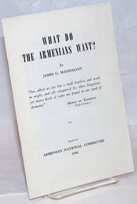 What do the Armenians want by Mandalian, James G - 1946