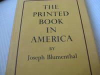 The Printed Book In America by Joseph Blumenthal - 1977