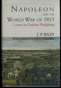 Napoleon and the World War of 1813: Lessons in Coalition Warfighting