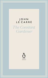 The Constant Gardener: John le CarrÃÂ© (The Penguin John le CarrÃÂ© Hardback Collection) by le CarrÃÂ©, John