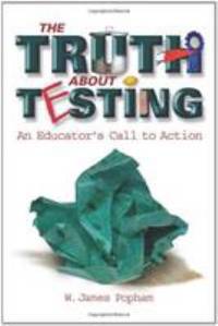 The Truth about Testing : An Educator's Call to Action