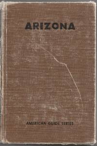 ARIZONA: A State Guide: by WPA; Works Progress Administration, Federal Writers' Project - 1949