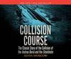 Collision Course - the Mos Extraordinary Sea Disaster Of Our Time, He Collision Of the Liners Andrea Doria and Stockholm