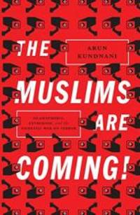 image of The Muslims Are Coming!: Islamophobia, Extremism, and the Domestic War on Terror
