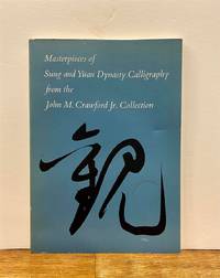 Masterpieces of Sung and Yuan Dynasty Calligraphy from the John M. Crawford Jr. Collection